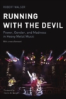 Running with the Devil : Power, Gender, and Madness in Heavy Metal Music - eBook