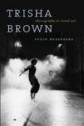 Trisha Brown : Choreography as Visual Art (1962-1987) - Book