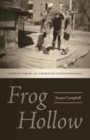 Frog Hollow : Stories from an American Neighborhood - Book