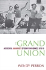 The Grand Union : Accidental Anarchists of Downtown Dance, 1970-76 - Book