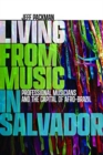 Living from Music in Salvador : Professional Musicians and the Capital of Afro-Brazil - Book