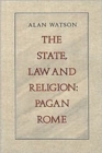 State, Law and Religion : Pagan Rome - Book