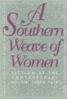 A Southern Weave of Women : Fiction of the Contemporary South - Book
