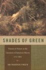 Shades of Green : Visions of Nature in the Literature of American Slavery, 1770-1860 - Book