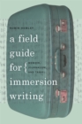 A Field Guide for Immersion Writing : Memoir, Journalism and Travel - Book