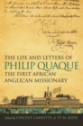 The Life and Letters of Philip Quaque, the First African Anglican Missionary - Book