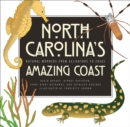 North Carolina’s Amazing Coast : Natural Wonders from Alligators to Zoeas - Book