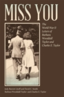 Miss You : The World War II Letters of Barbara Wooddall Taylor and Charles E. Taylor - eBook