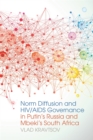 Norm Diffusion and HIV/AIDS Governance in Putin's Russia and Mbeki's South Africa - Book