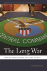 The Long War : CENTCOM, Grand Strategy, and Global Security - eBook