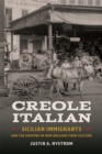 Creole Italian : Sicilian Immigrants and the Shaping of New Orleans Food Culture - eBook