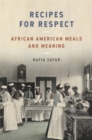 Recipes for Respect : African American Meals and Meaning - eBook