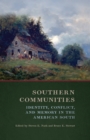 Southern Communities : Identity, Conflict, and Memory in the American South - eBook