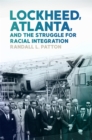 Lockheed, Atlanta, and the Struggle for Racial Integration - Book