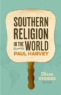 Southern Religion in the World : Three Stories - Book