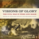 Visions of Glory : The Civil War in Word and Image - eBook