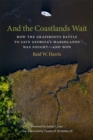 And the Coastlands Wait : How the Grassroots Battle to Save Georgia's Marshlands Was Fought-and Won - Book