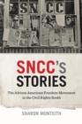 SNCC's Stories : The African American Freedom Movement in the Civil Rights South - Book