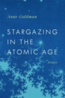 Stargazing in the Atomic Age : Essays - eBook