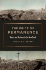 The Price of Permanence : Nature and Business in the New South - Book