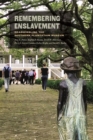 Remembering Enslavement : Reassembling the Southern Plantation Museum - Book