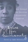 Yours for Humanity : New Essays on Pauline Elizabeth Hopkins - Book