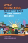 Lived Resistance against the War on Palestinian Children - Book