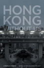Hong Kong without Us : A People's Poetry - eBook