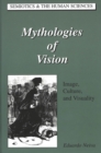 Mythologies of Vision : Image, Culture, and Visuality - Book