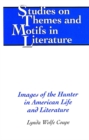 Images of the Hunter in American Life and Literature - Book