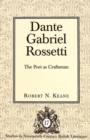 Dante Gabriel Rossetti : The Poet as Craftsman - Book