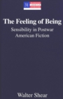 The Feeling of Being : Sensibility in Postwar American Fiction - Book