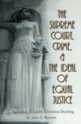 The Supreme Court, Crime, and the Ideal of Equal Justice - Book