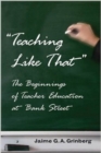 Teaching Like That : The Beginnings of Teacher Education at Bank Street - Book