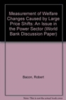 Measurement of Welfare Changes Caused by Large Price Shifts : An Issue in the Power Sector - Book