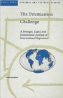 The Privatization Challenge : A Strategic, Legal and Institutional Analysis of International Experience - Book
