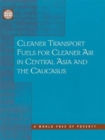 Cleaner Transport Fuels for Cleaner Air in Central Asia and the Caucasus - Book