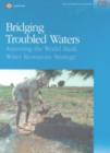 Bridging Troubled Waters : Assessing the World Bank Water Resources Strategy - Book