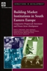 Building Market Institutions in South Eastern Europe : Comparative Prospects for Investment and Private Sector Development - Book