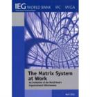 The Matrix System at Work : An Evaluation of the World Bank's Organizational Effectiveness - Book