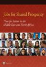 Jobs for Shared Prosperity : Time for Action in the Middle East and North Africa - Book