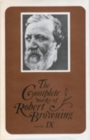 The Complete Works of Robert Browning, Volume IX : With Variant Readings and Annotations - Book