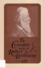 The Complete Works of Robert Browning, Volume XIII : With Variant Readings and Annotations - Book