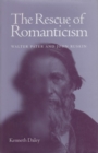 The Rescue of Romanticism : Walter Pater and John Ruskin - Book