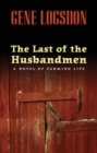 The Last of the Husbandmen : A Novel of Farming Life - Book