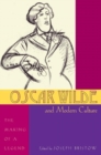 Oscar Wilde and Modern Culture : The Making of a Legend - Book