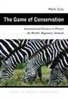 The Game of Conservation : International Treaties to Protect the World’s Migratory Animals - Book