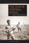 The Gun in Central Africa : A History of Technology and Politics - Book