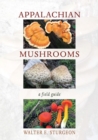 Appalachian Mushrooms : A Field Guide - Book