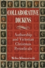 Collaborative Dickens : Authorship and Victorian Christmas Periodicals - Book